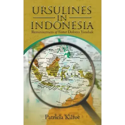 Ursulines in Indonesia: Reminiscences of Sister Dolores Yanshak