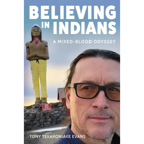 Believing in Indians: A Mixed-Blood Odyssey