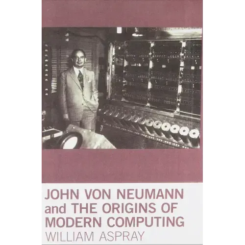 John von Neumann and the Origins of Modern Computing