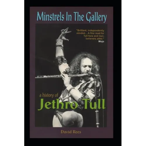 Minstrels In The Gallery - A History of Jethro Tull
