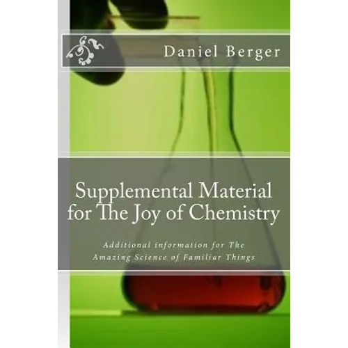Supplemental Material for The Joy of Chemistry: Additional information for The Amazing Science of Familiar Things