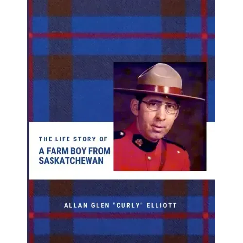 The Life Story of A Farm Boy From Saskatchewan