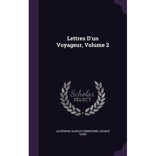 Lettres D'un Voyageur, Volume 2