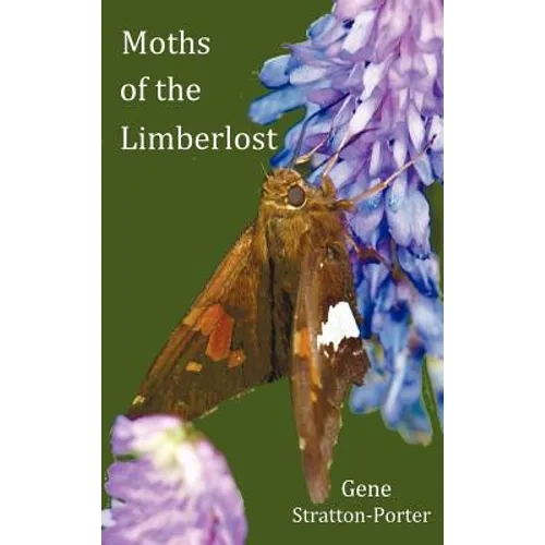 Moths of the Limberlost with Original Photographs (But in Bw)