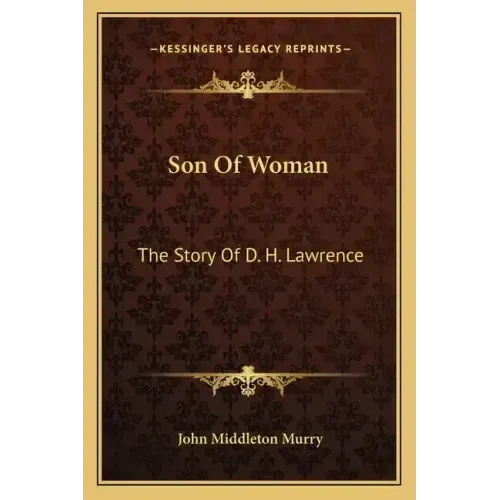 Son Of Woman: The Story Of D. H. Lawrence