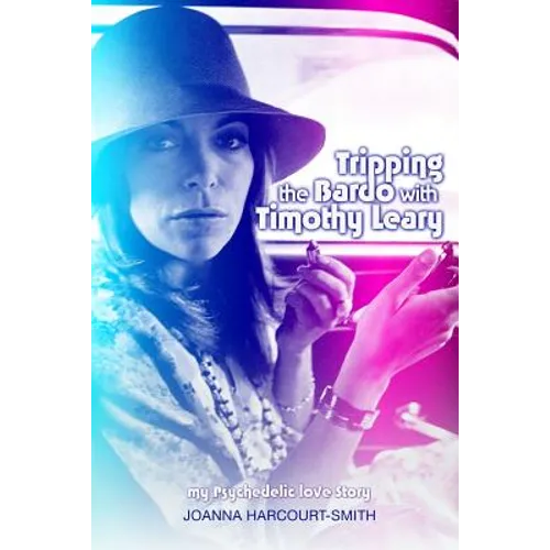 Tripping the Bardo with Timothy Leary: My Psychedelic Love Story