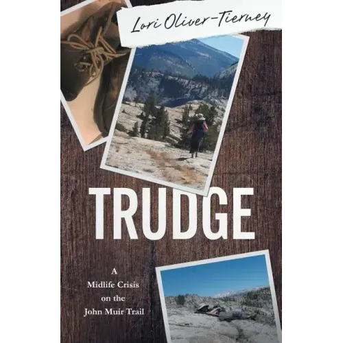 Trudge: A Midlife Crisis on the John Muir Trail
