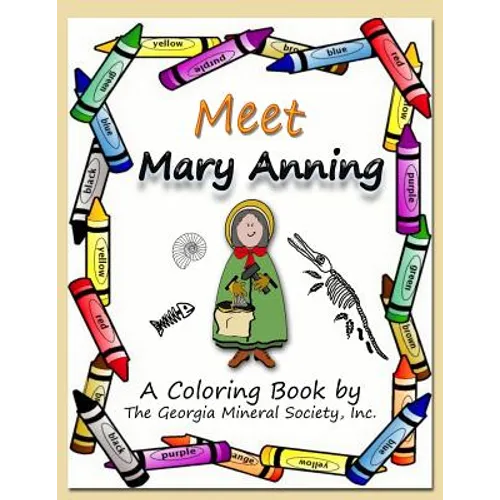Meet Mary Anning: A Coloring Book by the Georgia Mineral Society, Inc.