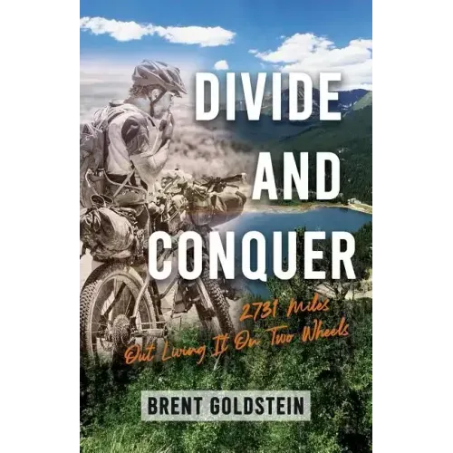 Divide And Conquer: 2,731 Miles Out Living It on Two Wheels