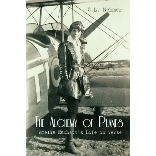 The Alchemy of Planes: Amelia Earhart's Life in Verse