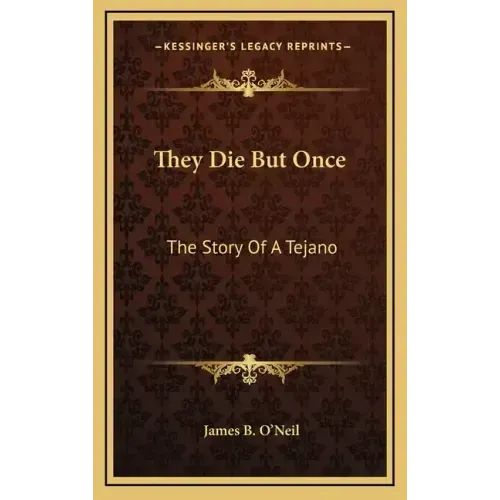 They Die But Once: The Story Of A Tejano