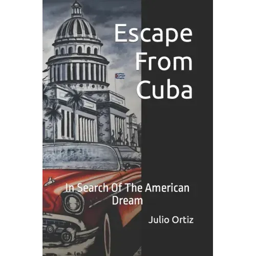 Escape From Cuba: In Search Of The American Dream