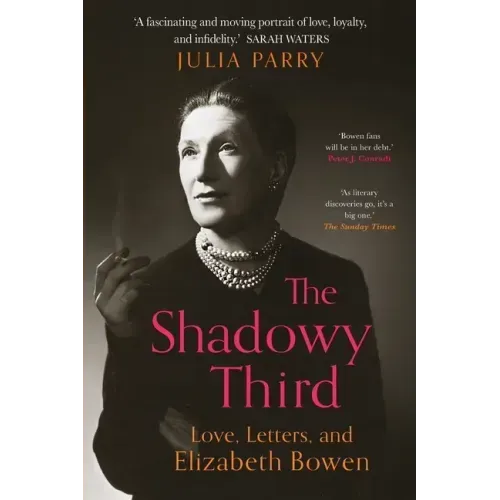 The Shadowy Third: Love, Letters, and Elizabeth Bowen