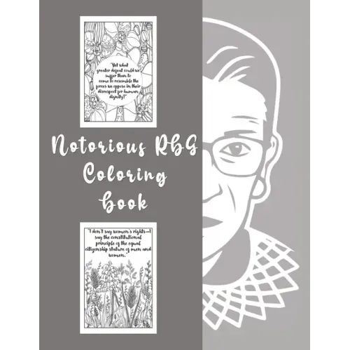 Notorious RBG Coloring Book: An Adult Coloring book of Ruth Bader Ginsburg Quotes to inspire and motivate Girls