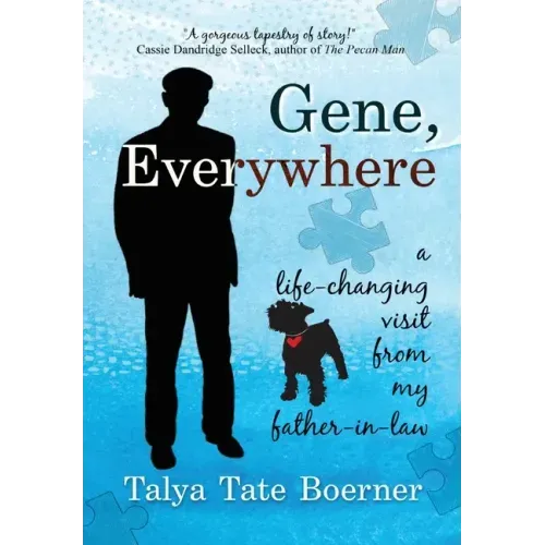 Gene, Everywhere: a life-changing visit from my father-in-law
