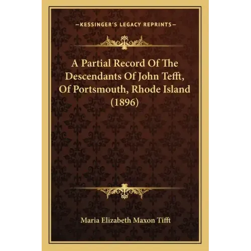 A Partial Record Of The Descendants Of John Tefft, Of Portsmouth, Rhode Island (1896)