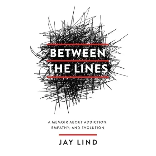 Between the Lines: A Memoir about Addiction, Empathy, and Evolution