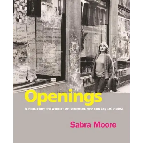 Openings: A Memoir from the Women's Art Movement, New York City 1970-1992