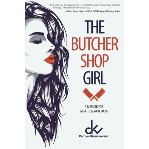 The Butcher Shop Girl: A Memoir for Misfits & Mavericks