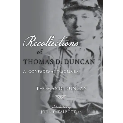 Recollections of Thomas D. Duncan, A Confederate Soldier
