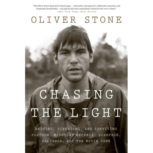 Chasing the Light: Writing, Directing, and Surviving Platoon, Midnight Express, Scarface, Salvador, and the Movie Game