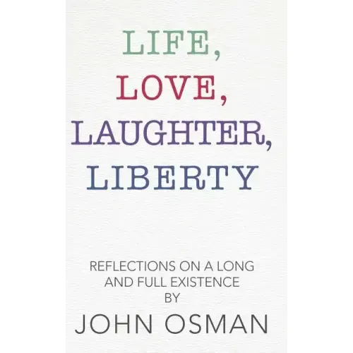 Life, Love, Laughter, Liberty: Reflections on a Long and Full Existence