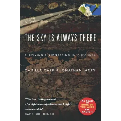 The Sky Is Always There: Surviving a Kidnap in Chechnya