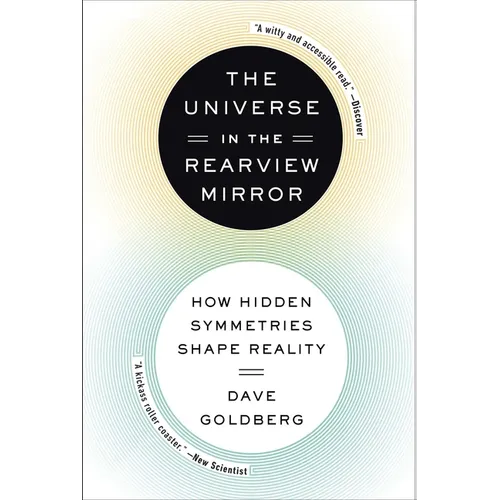 The Universe in the Rearview Mirror: How Hidden Symmetries Shape Reality