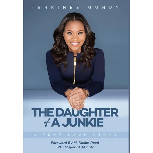 The Daughter Of A Junkie: A True Love Story