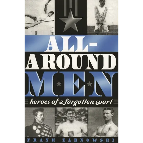 All-Around Men: Heroes of a Forgotten Sport