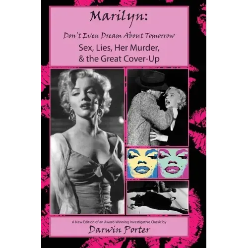 MARILYN, Don't Even Dream About Tomorrow: Sex, Lies, Her Murder, and the Great Cover-Up