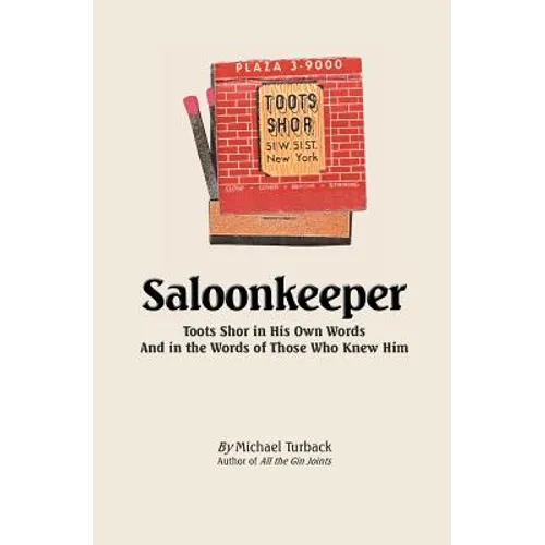 Saloonkeeper: Toots Shor in His Own Words And in the Words of Those Who Knew Him