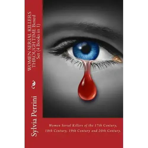 WOMEN SERIAL KILLERS THROUGH TIME (4 Books in 1)