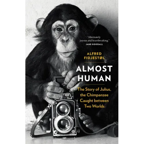 Almost Human: The Story of Julius, the Chimpanzee Caught Between Two Worlds