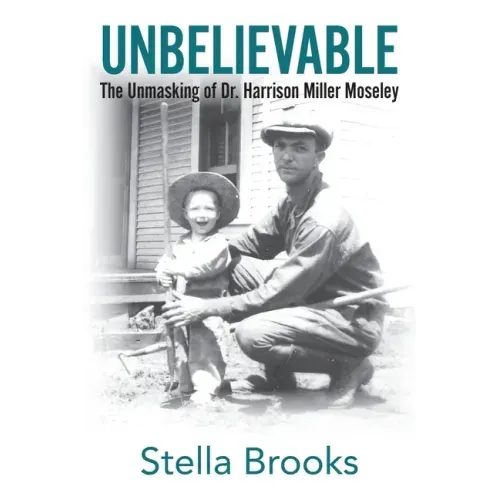 Unbelievable: The Unmasking of Dr. Harrison Miller Moseley
