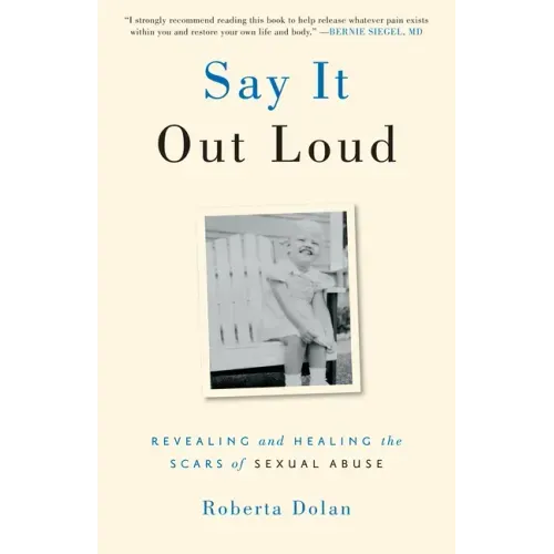 Say It Out Loud: Revealing and Healing the Scars of Sexual Abuse