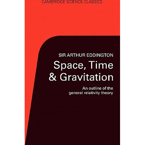 Space, Time, and Gravitation: An Outline of the General Relativity Theory