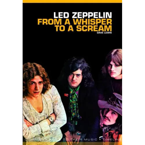 From a Whisper to a Scream: The Complete Guide to the Music of Led Zeppelin