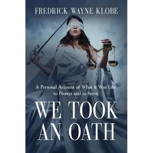 We Took an Oath: A personal account of what it was like to protect and to serve