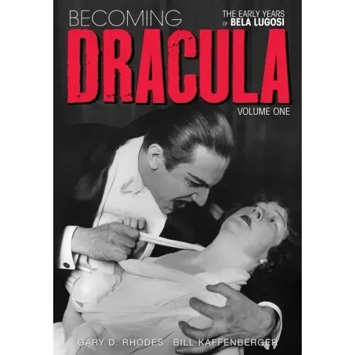 Becoming Dracula - The Early Years of Bela Lugosi Vol. 1