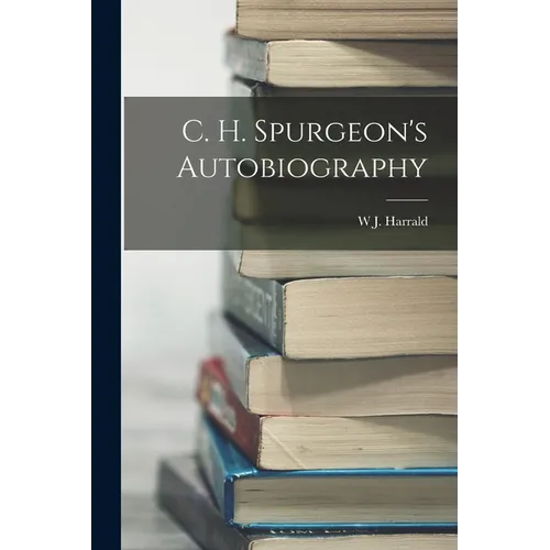 C. H. Spurgeon's Autobiography