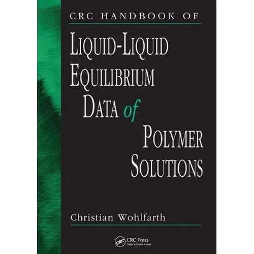 CRC Handbook of Liquid-Liquid Equilibrium Data of Polymer Solutions