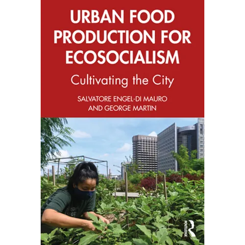 Urban Food Production for Ecosocialism: Cultivating the City