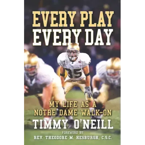 Every Play Every Day: My Life as a Notre Dame Walk-on