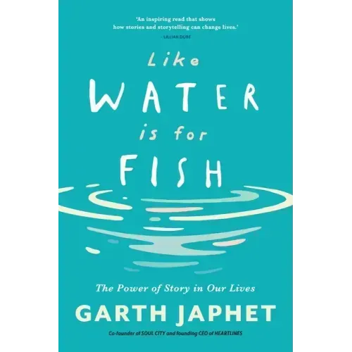 Like Water is for Fish: The Power of Story in Our Lives