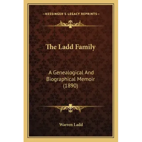 The Ladd Family: A Genealogical And Biographical Memoir (1890)