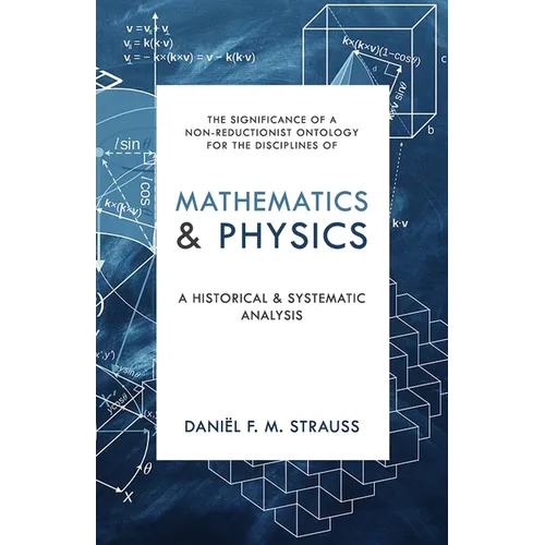 Mathematics & Physics: A Historical and Systematic Analysis