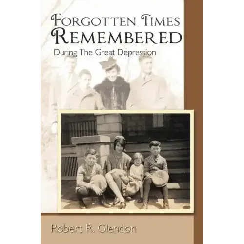 Forgotten Times Remembered: During the Great Depression