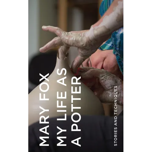 My Life as a Potter: Stories and Techniques