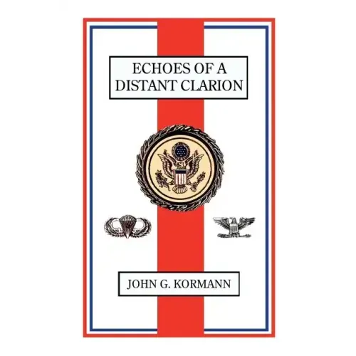 Echoes of a Distant Clarion: Recollections of a Diplomat and Soldier